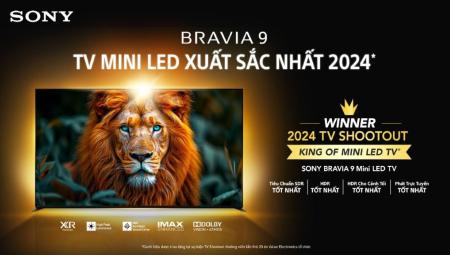 Tận hưởng chất điện ảnh đỉnh cao cùng Sony Bravia 9 - “KING OF MINILED TV” gây sốt toàn cầu